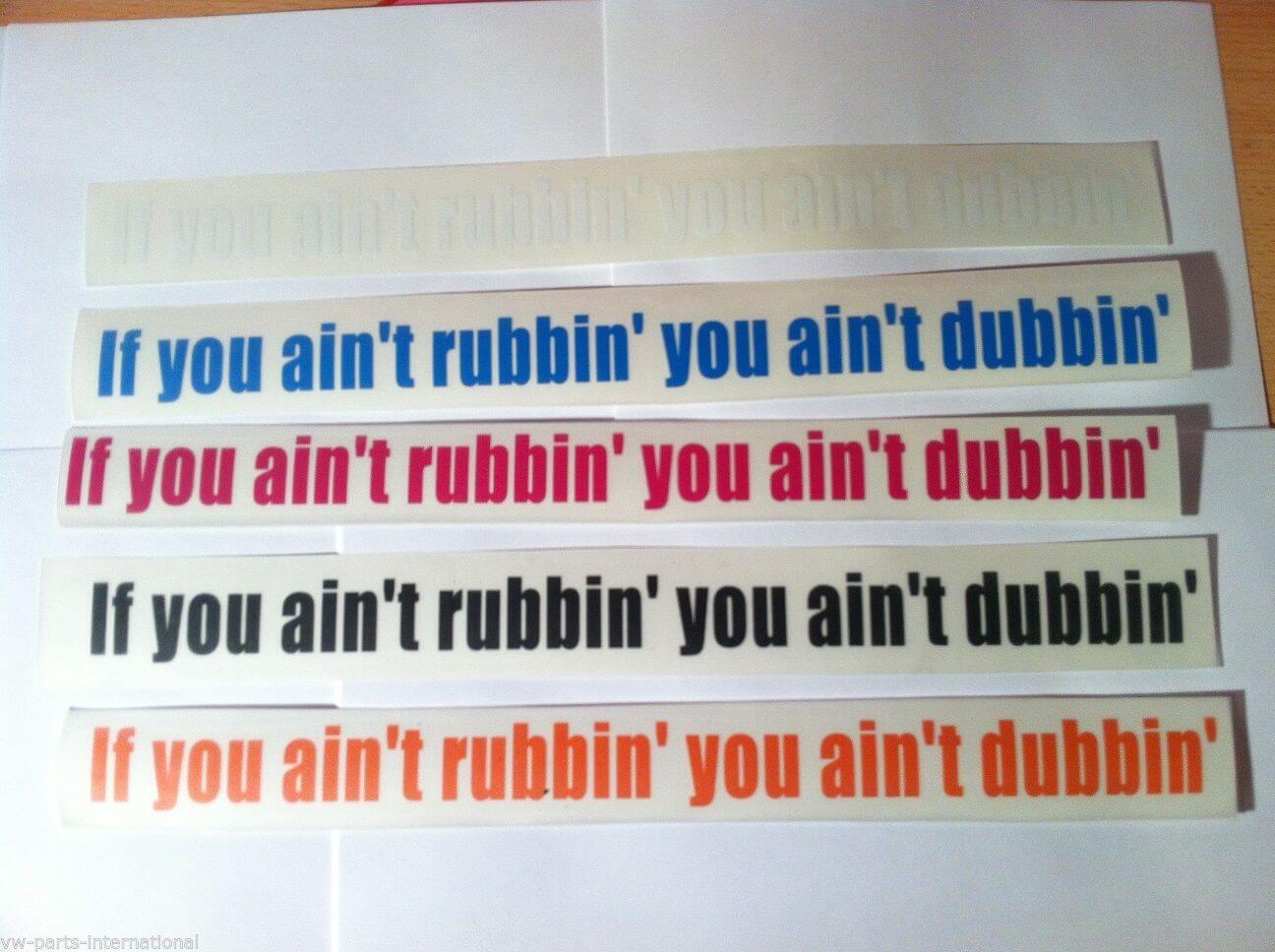If you ain't rubbin you ain't dubbin Graphic Sticker Decal for VW Audi